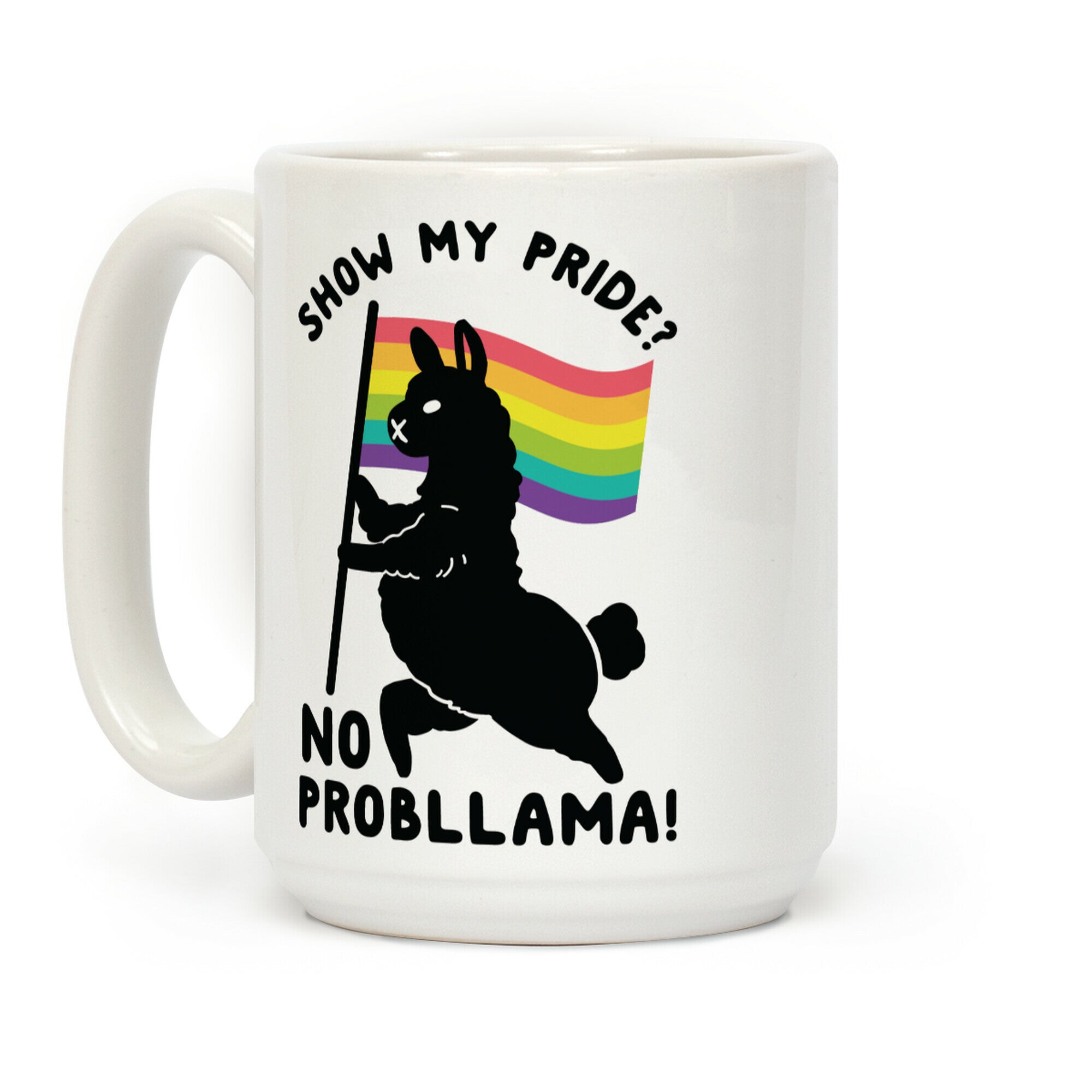 Show my pride? No Probllama Coffee Mug